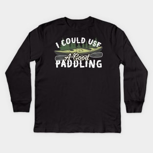 I Could Use A Good Paddling Kids Long Sleeve T-Shirt